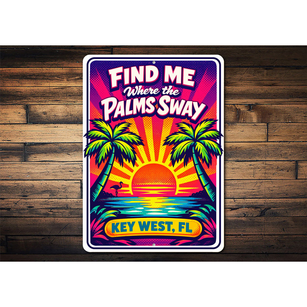 Find Me Where The Palms Sway Key West Florida Sign