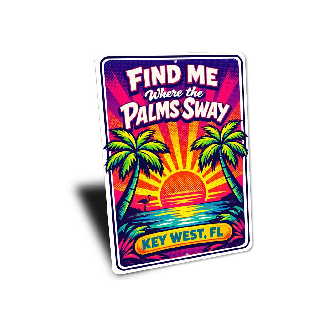 Find Me Where The Palms Sway Key West Florida Sign