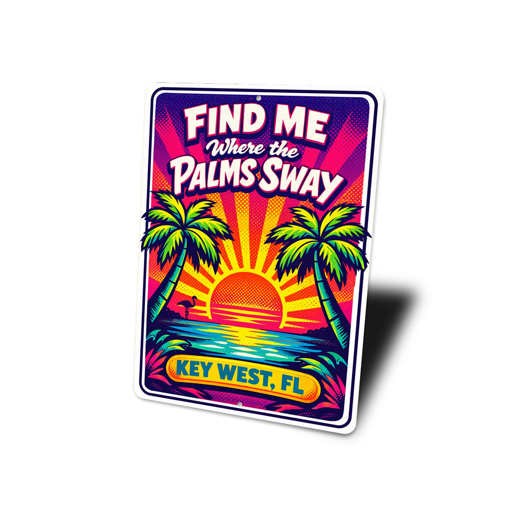 Find Me Where The Palms Sway Key West Florida Sign