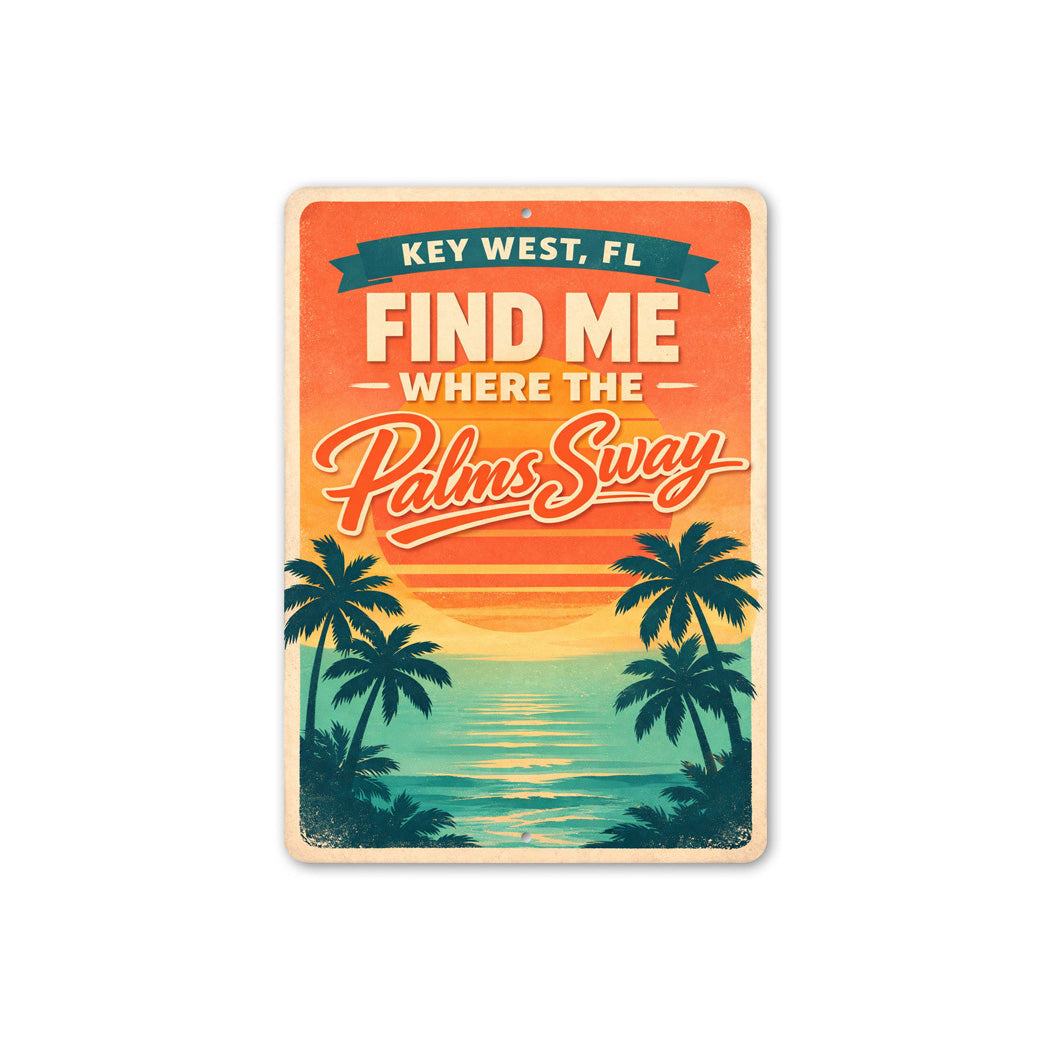 Key West Florida Find Me Where The Palms Sway Sign