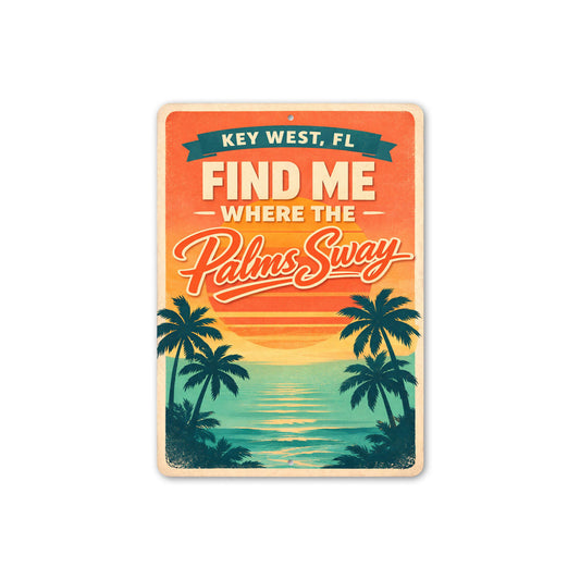 Key West Florida Find Me Where The Palms Sway Sign
