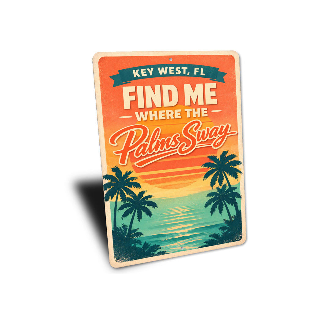 Key West Florida Find Me Where The Palms Sway Sign