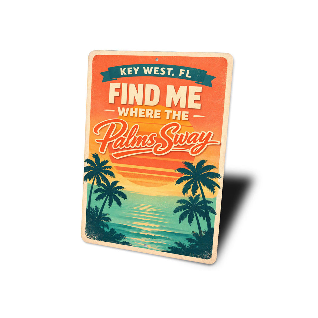 Key West Florida Find Me Where The Palms Sway Sign