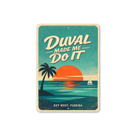 Duval Made Me Do It Key West Florida Sign