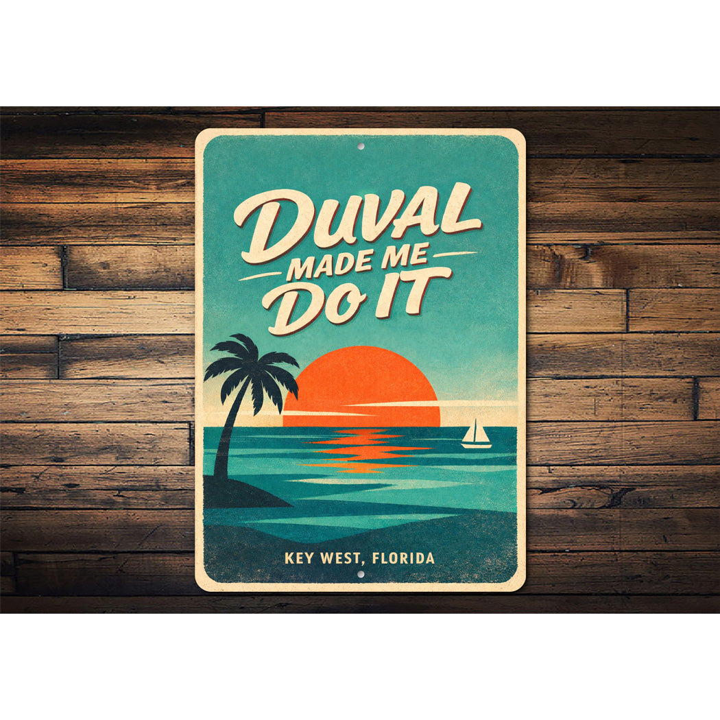 Duval Made Me Do It Key West Florida Sign