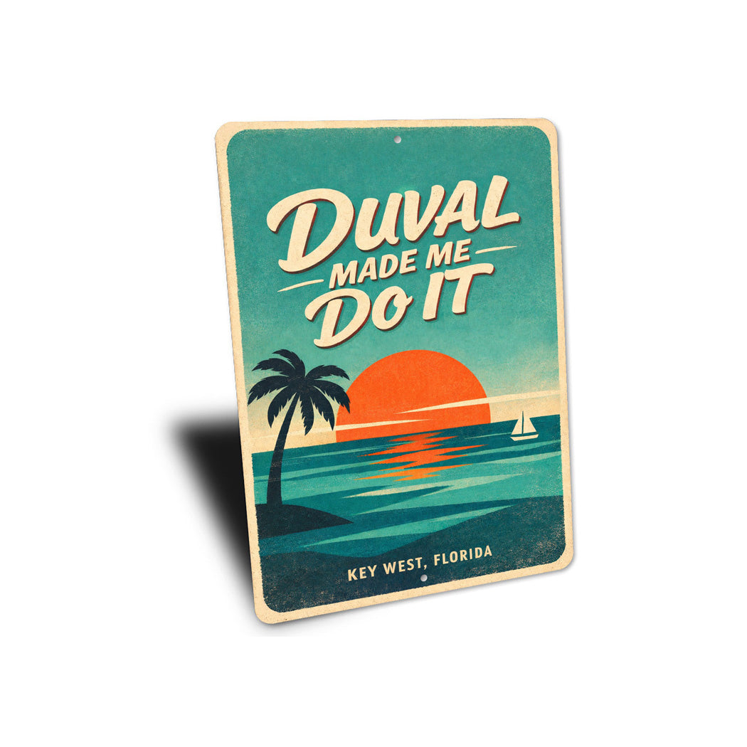 Duval Made Me Do It Key West Florida Sign