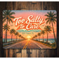 Too Salty to Care Key West Florida Road Sign