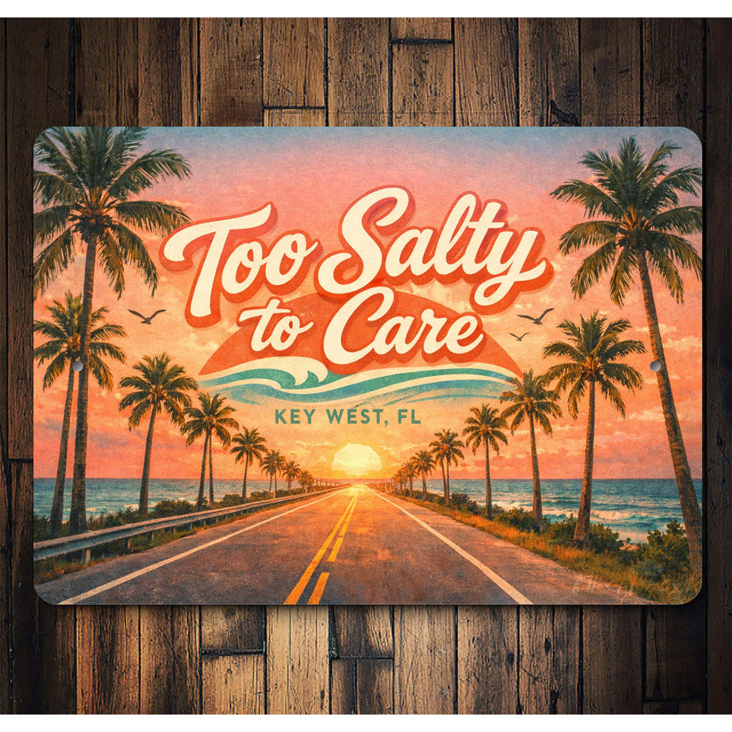 Too Salty to Care Key West Florida Road Sign