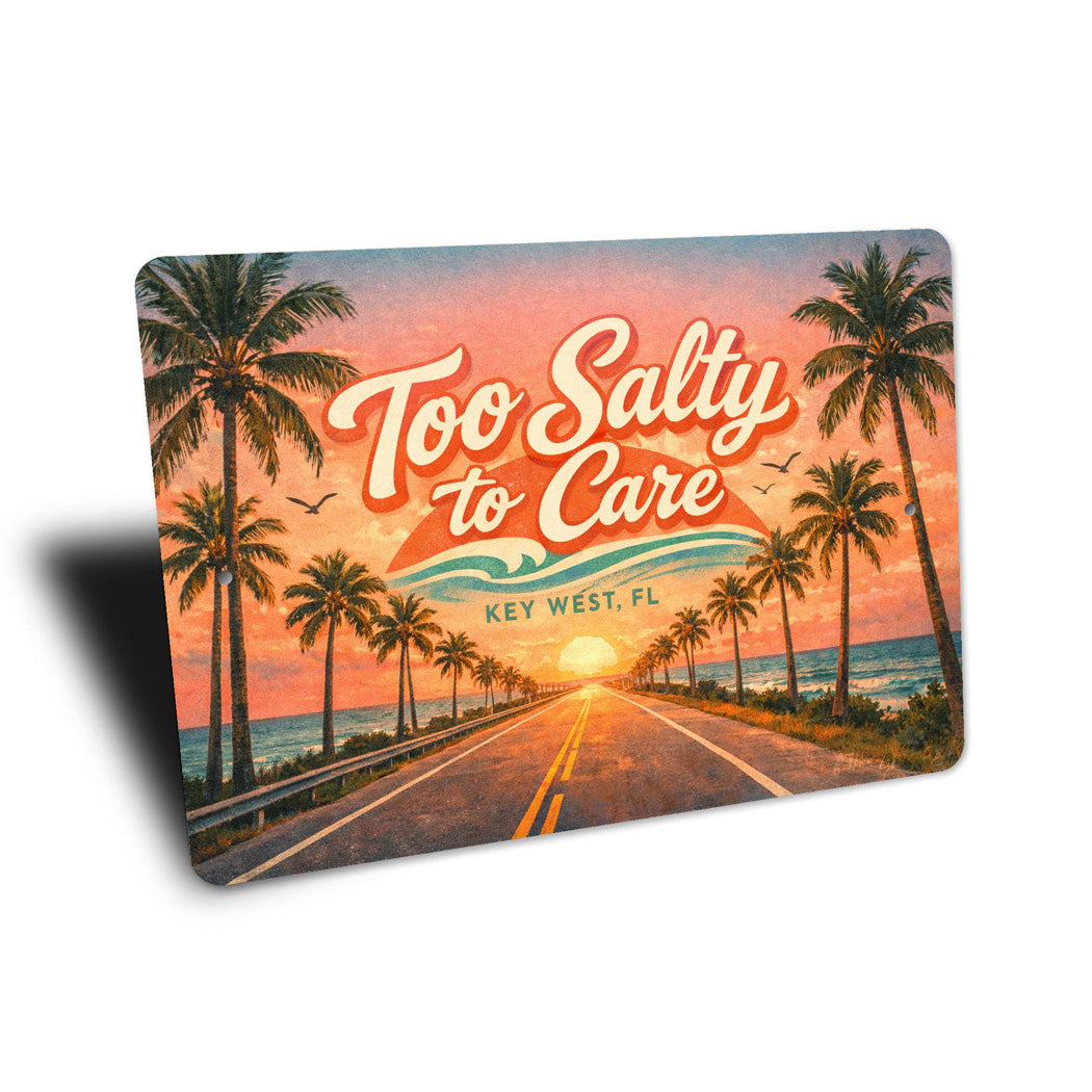 Too Salty to Care Key West Florida Road Sign
