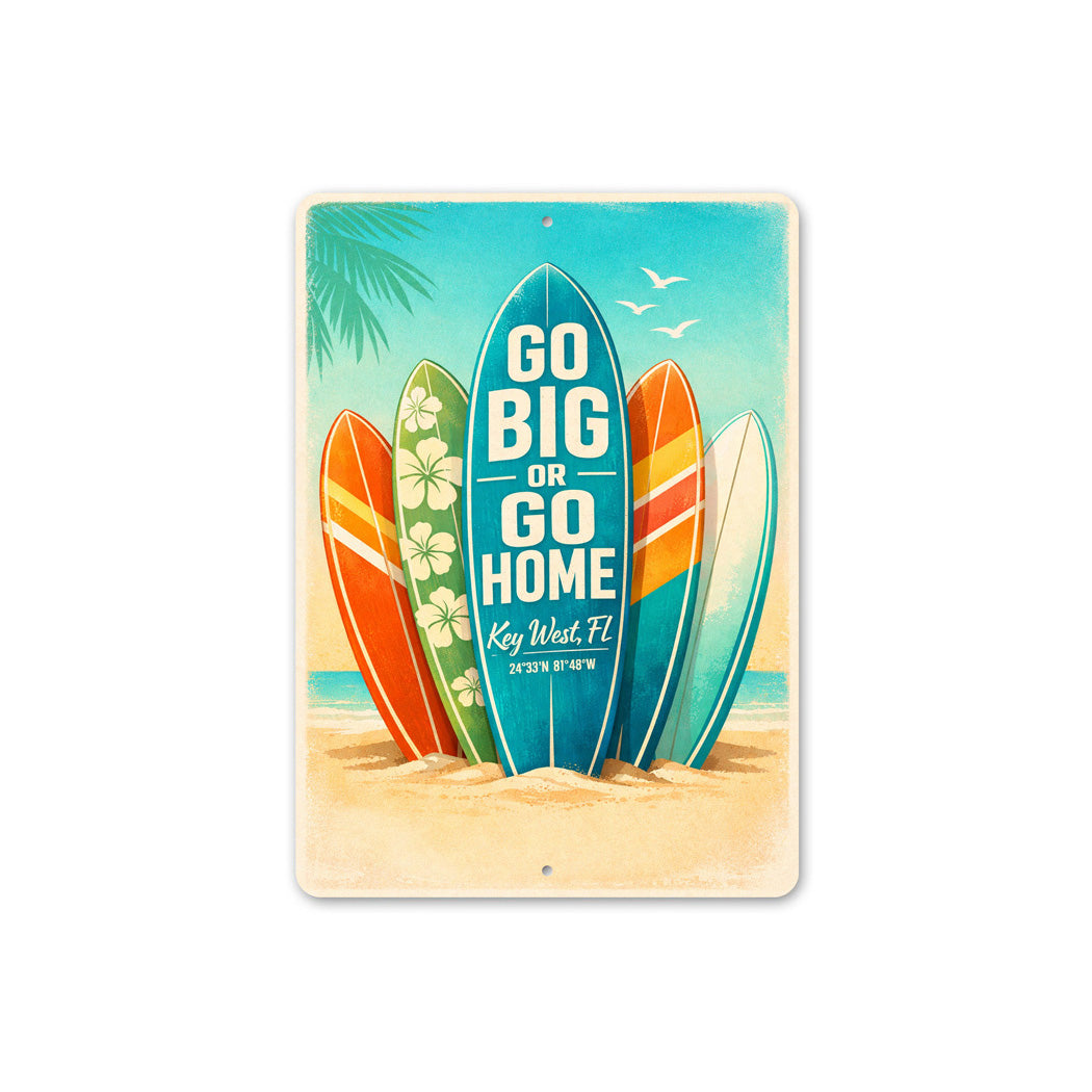 Go Big Or Go Home Key West Florida Sign