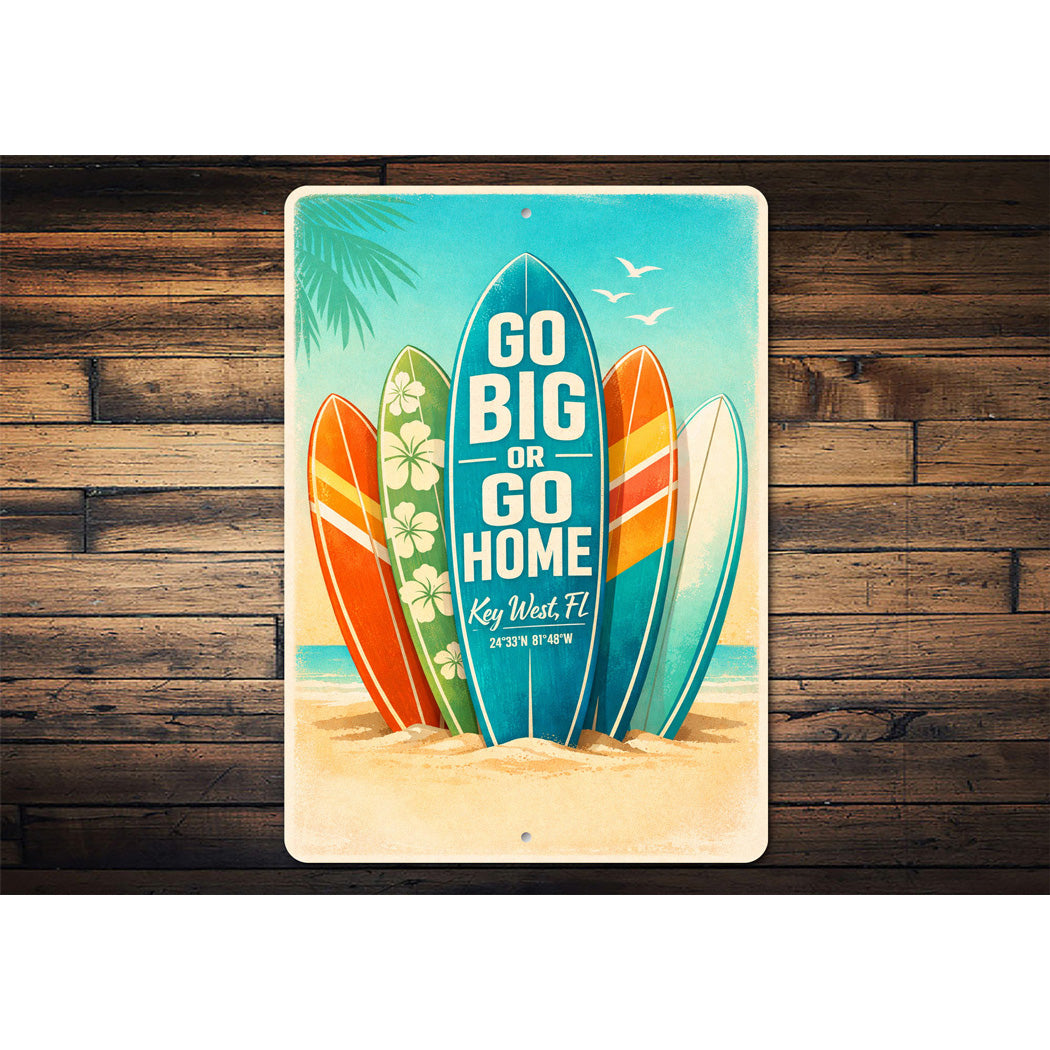 Go Big Or Go Home Key West Florida Sign