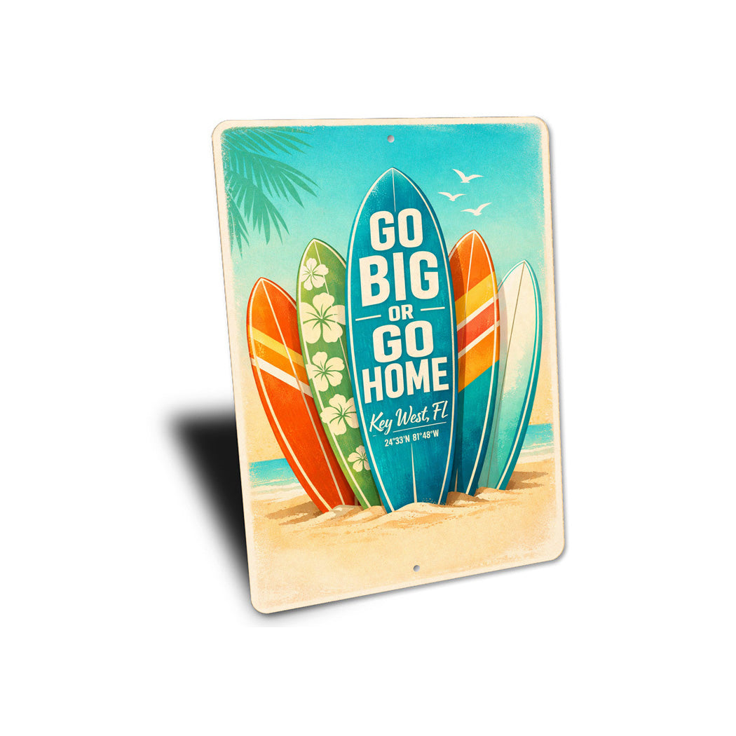 Go Big Or Go Home Key West Florida Sign