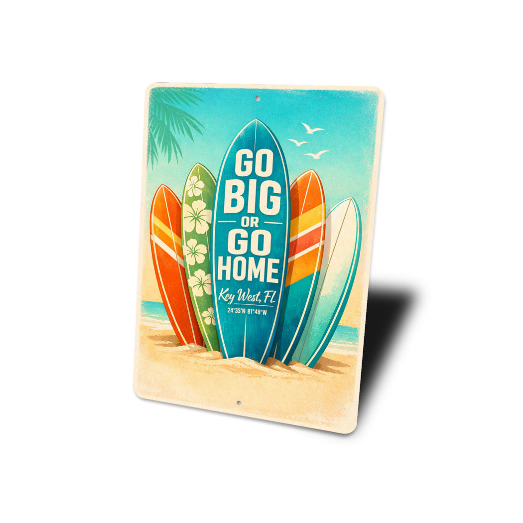Go Big Or Go Home Key West Florida Sign