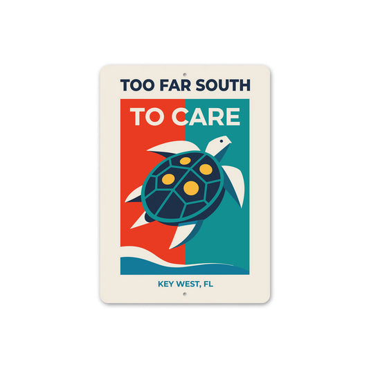 Too Far South To Care Sea Turtle Key West Florida Sign