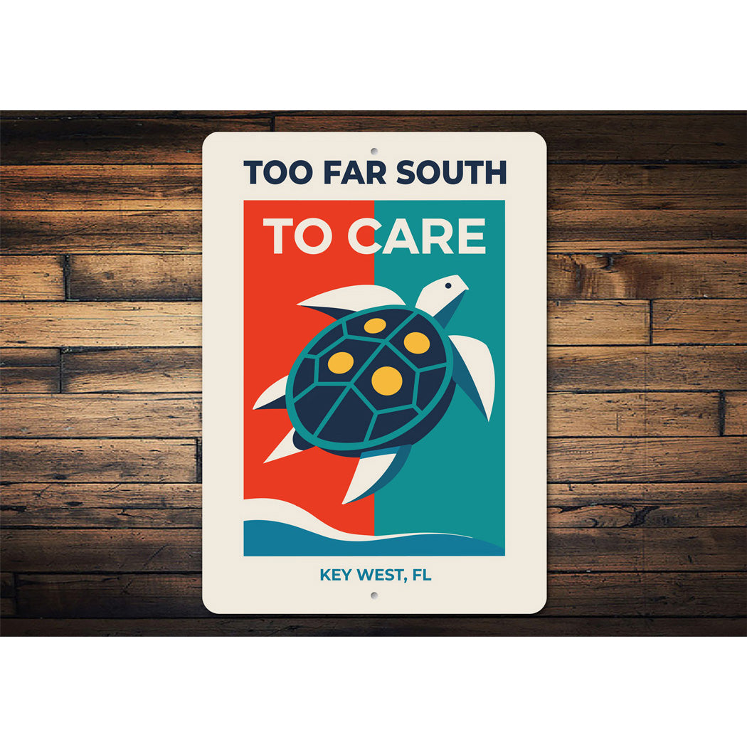 Too Far South To Care Sea Turtle Key West Florida Sign