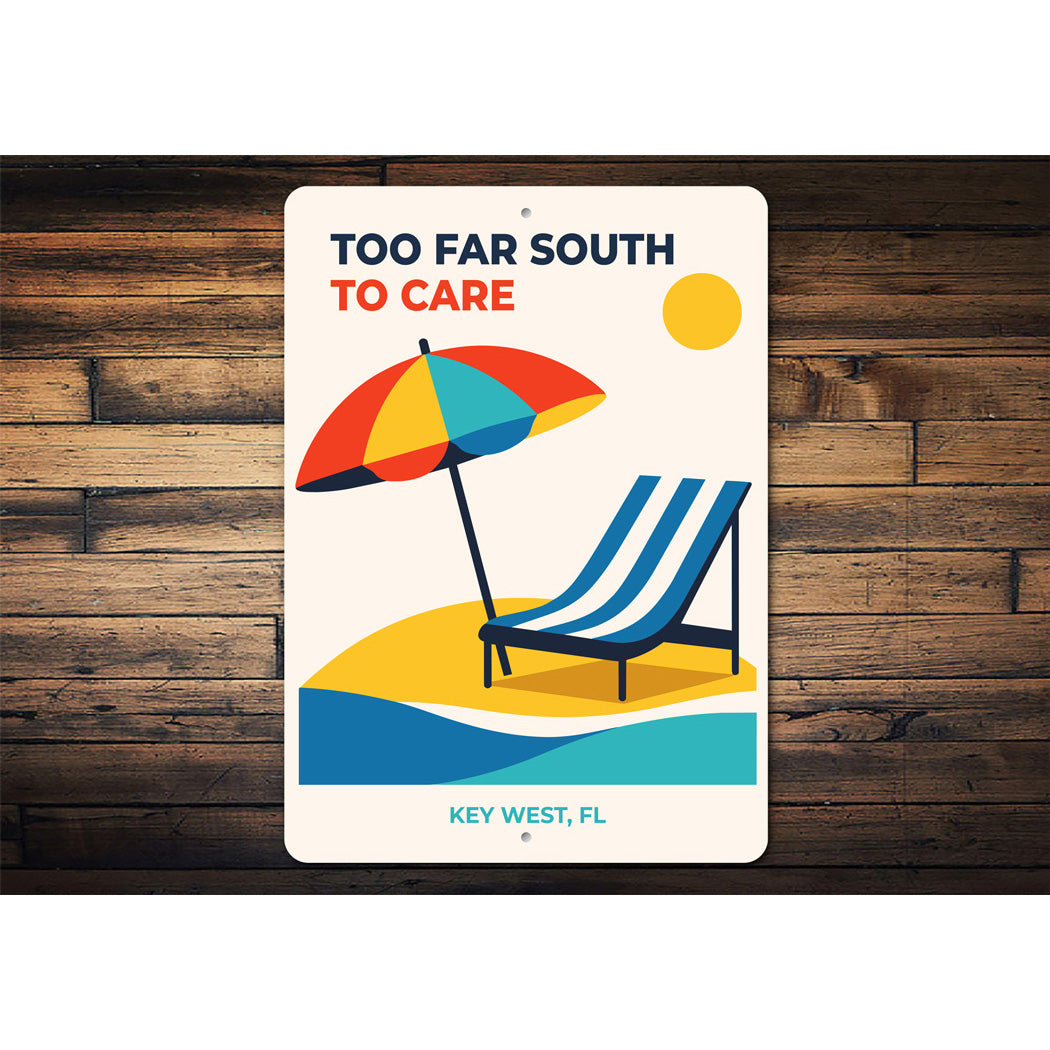 Too Far South To Care Lounge Chair Key West Florida Sign