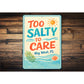 Too Salty To Care Key West Florida Decor Sign