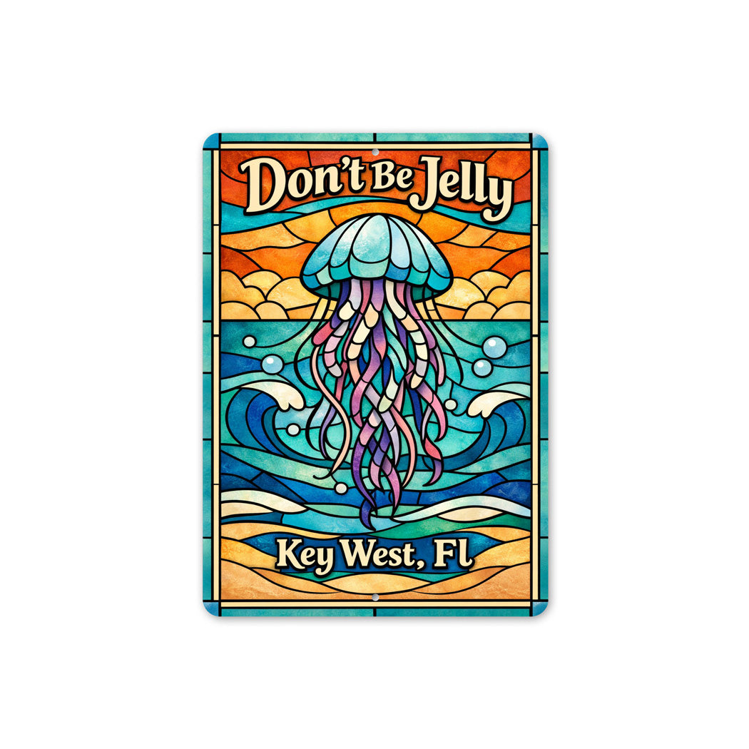 Don't Be Jelly Key West Florida Jellyfish Sign