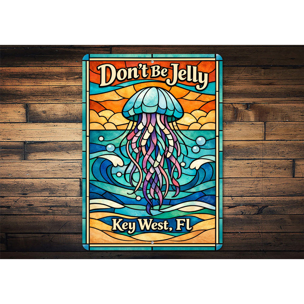 Don't Be Jelly Key West Florida Jellyfish Sign