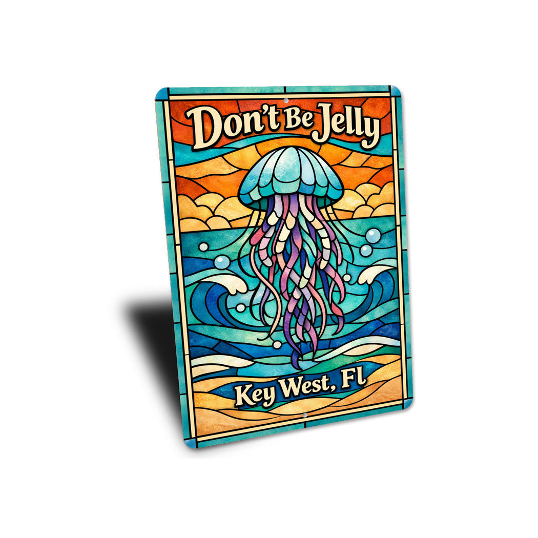 Don't Be Jelly Key West Florida Jellyfish Sign