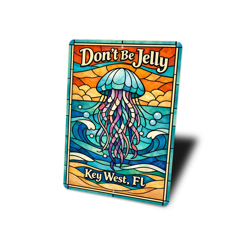 Don't Be Jelly Key West Florida Jellyfish Sign