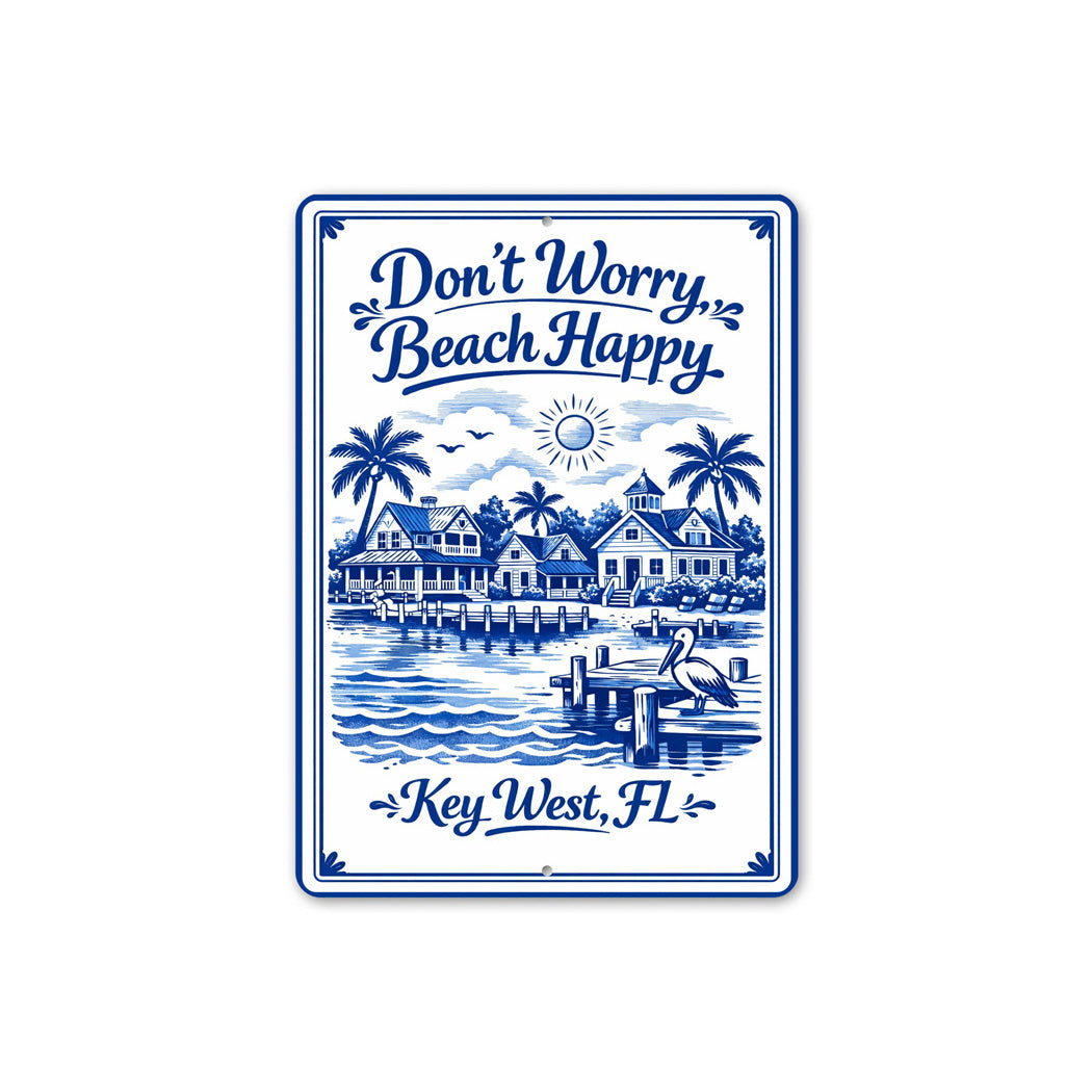 Don't Worry Beach Happy Key West Florida Sign