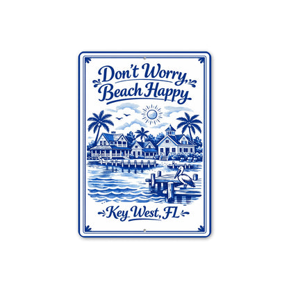 Don't Worry Beach Happy Key West Florida Sign