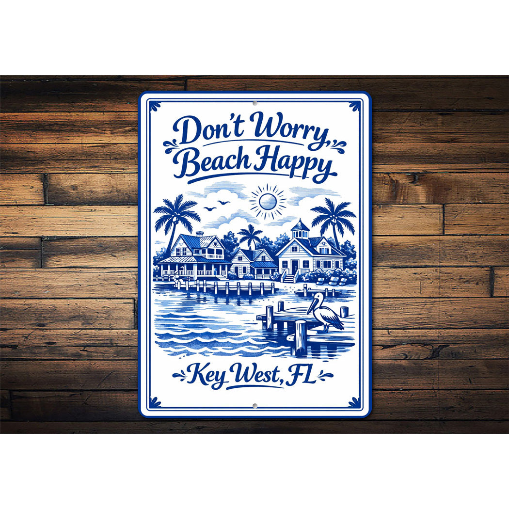 Don't Worry Beach Happy Key West Florida Sign