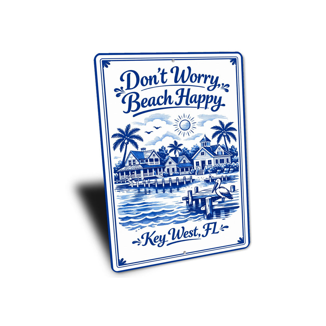 Don't Worry Beach Happy Key West Florida Sign