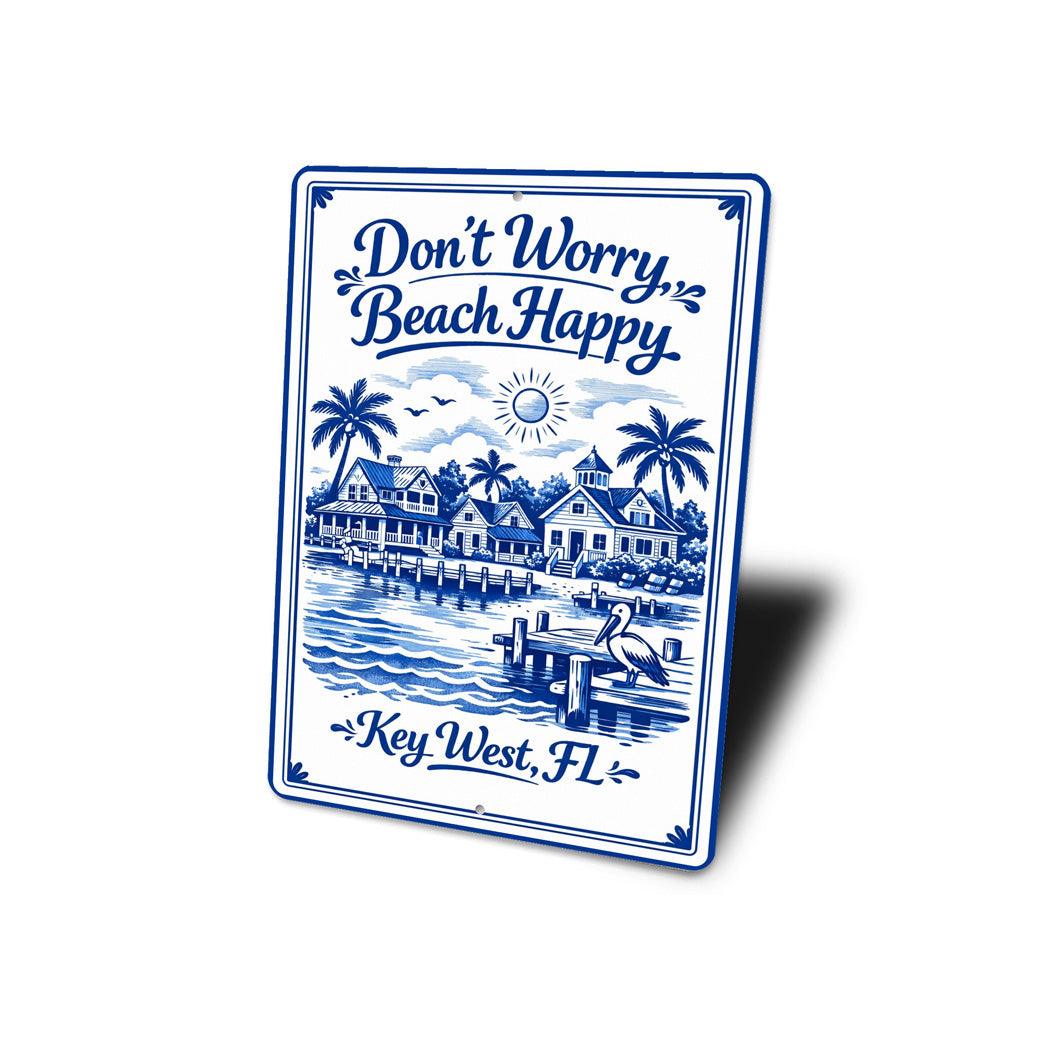 Don't Worry Beach Happy Key West Florida Sign
