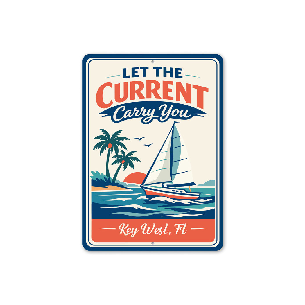 Let The Current Carry You Key West Florida Sailing Sign