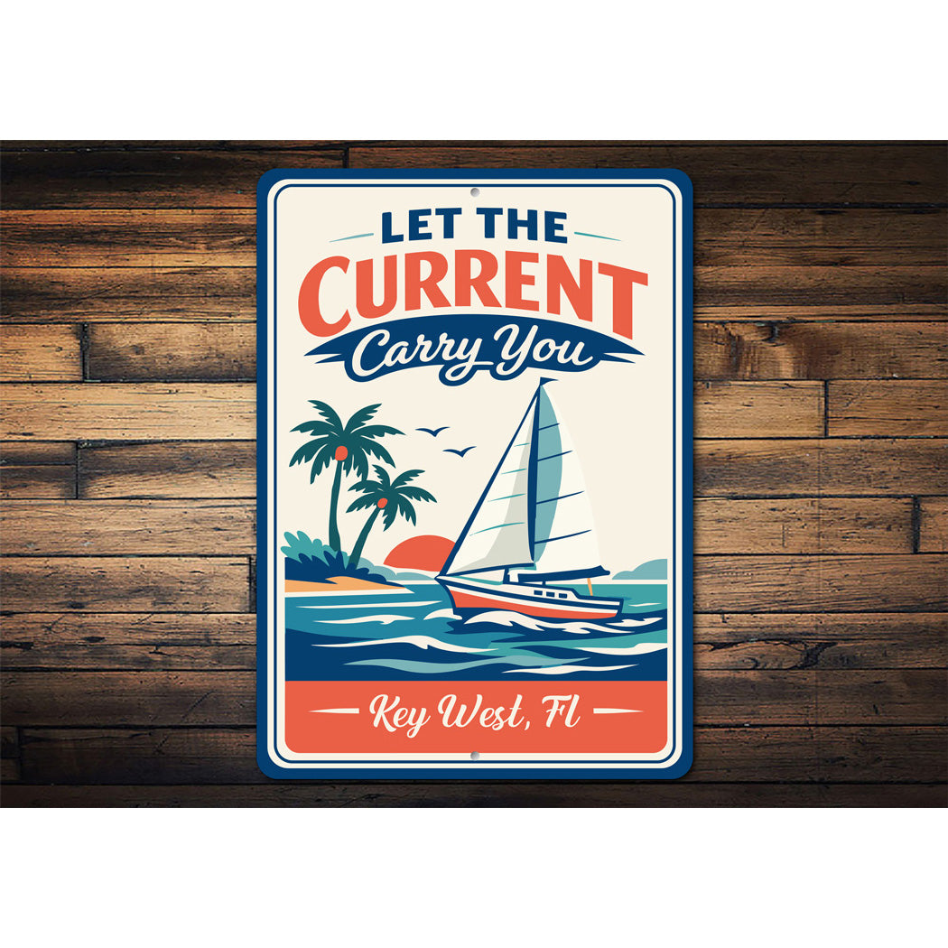 Let The Current Carry You Key West Florida Sailing Sign