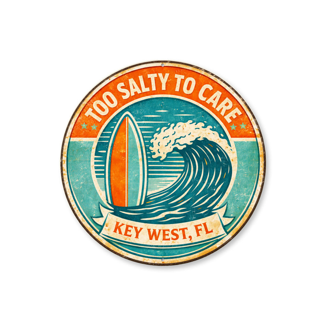 Too Salty To Care Key West Florida Round Sign