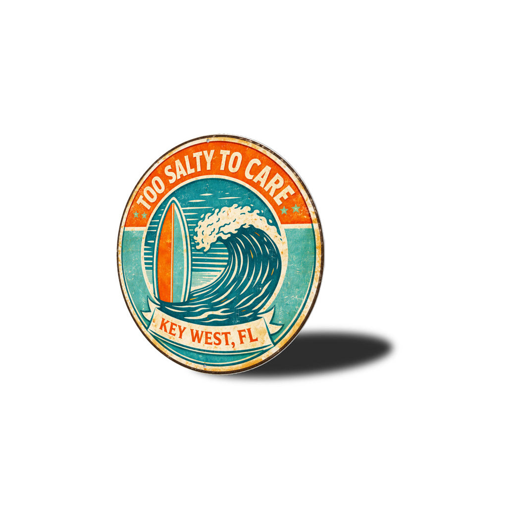 Too Salty To Care Key West Florida Round Sign
