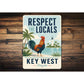 Respect teh Locals Key West Rooster Sign