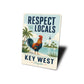 Respect teh Locals Key West Rooster Sign