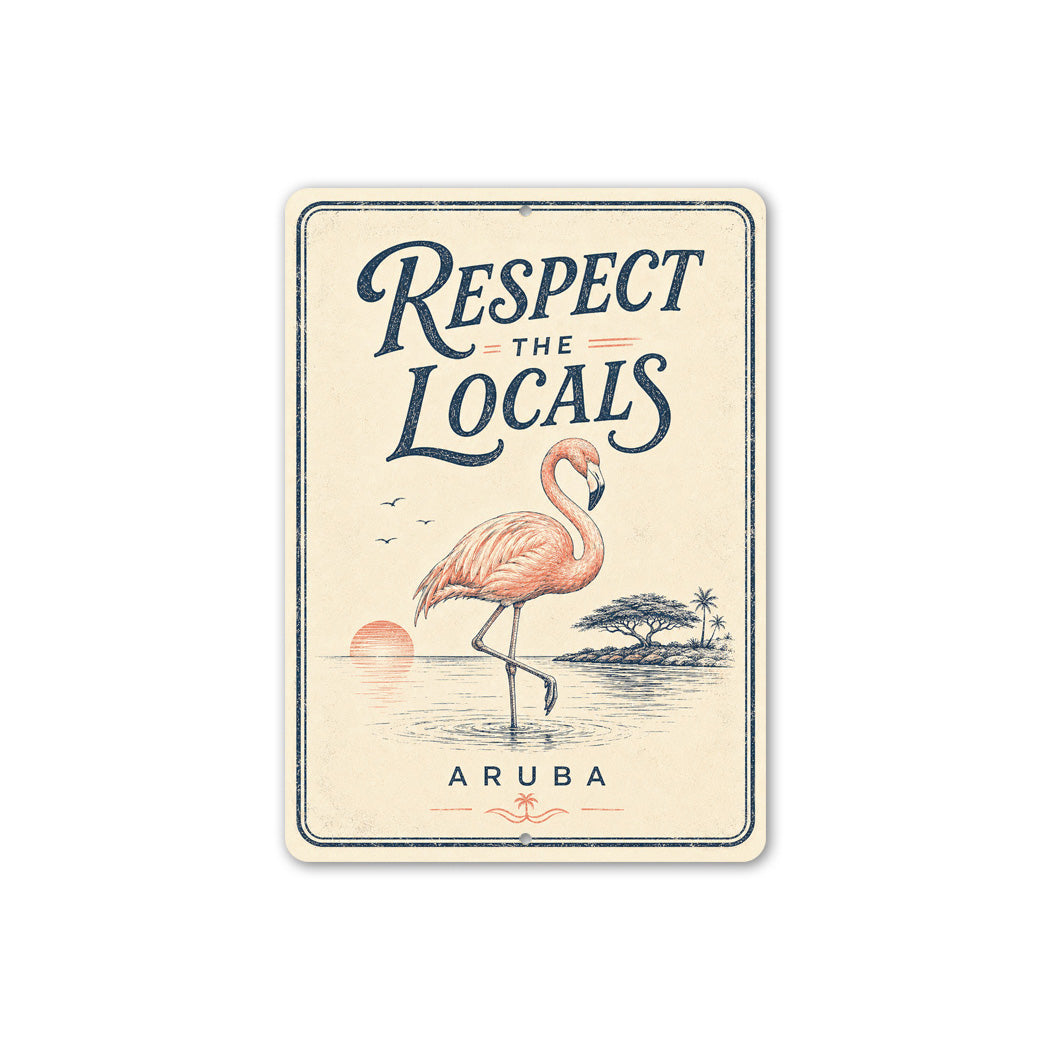Respect the Locals Aruba Flamingo Sign