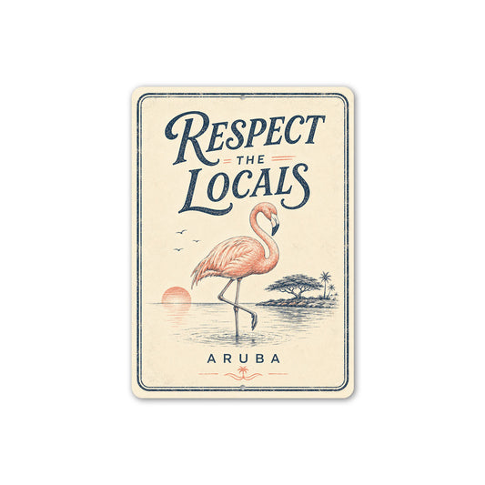 Respect the Locals Aruba Flamingo Sign