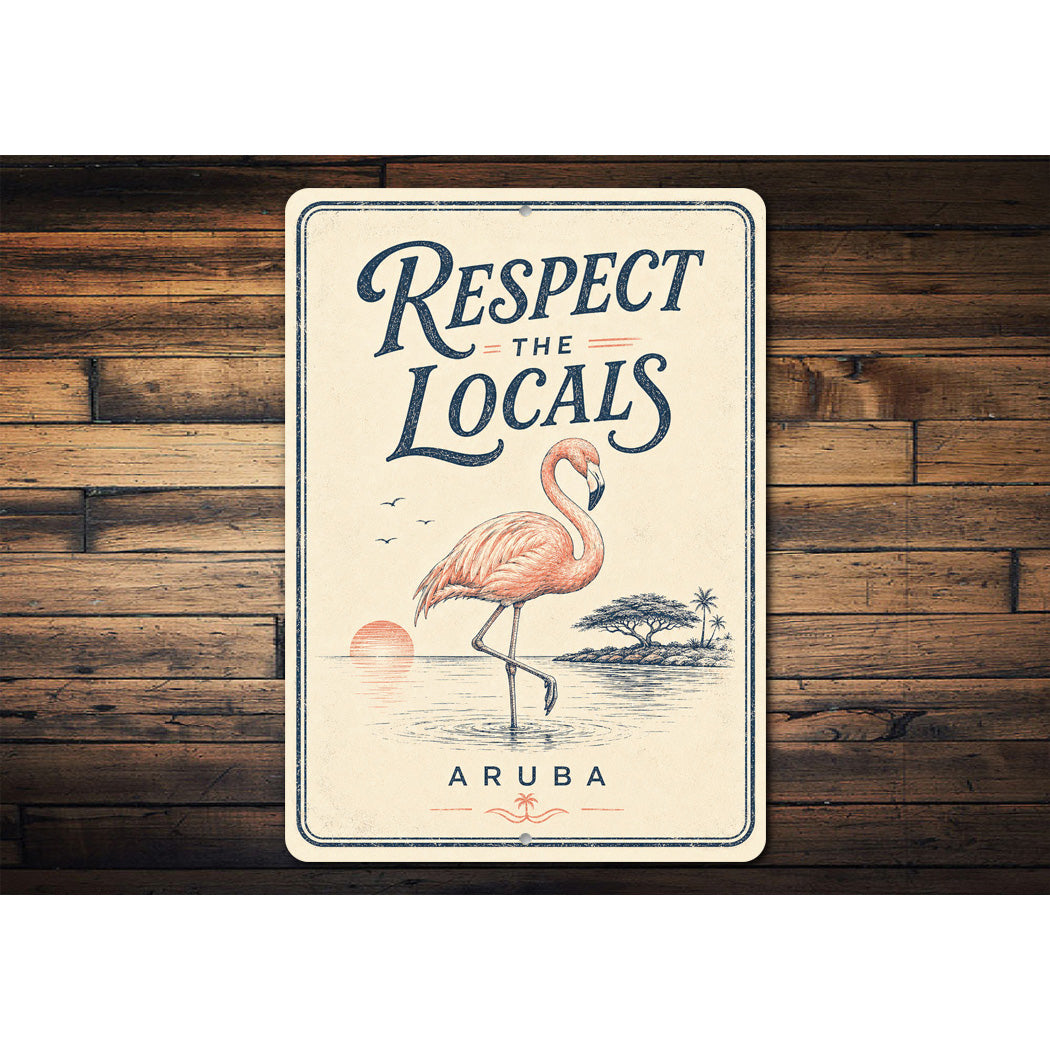 Respect the Locals Aruba Flamingo Sign