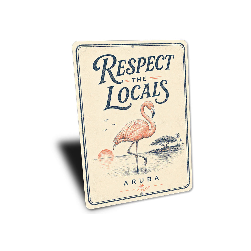 Respect the Locals Aruba Flamingo Sign