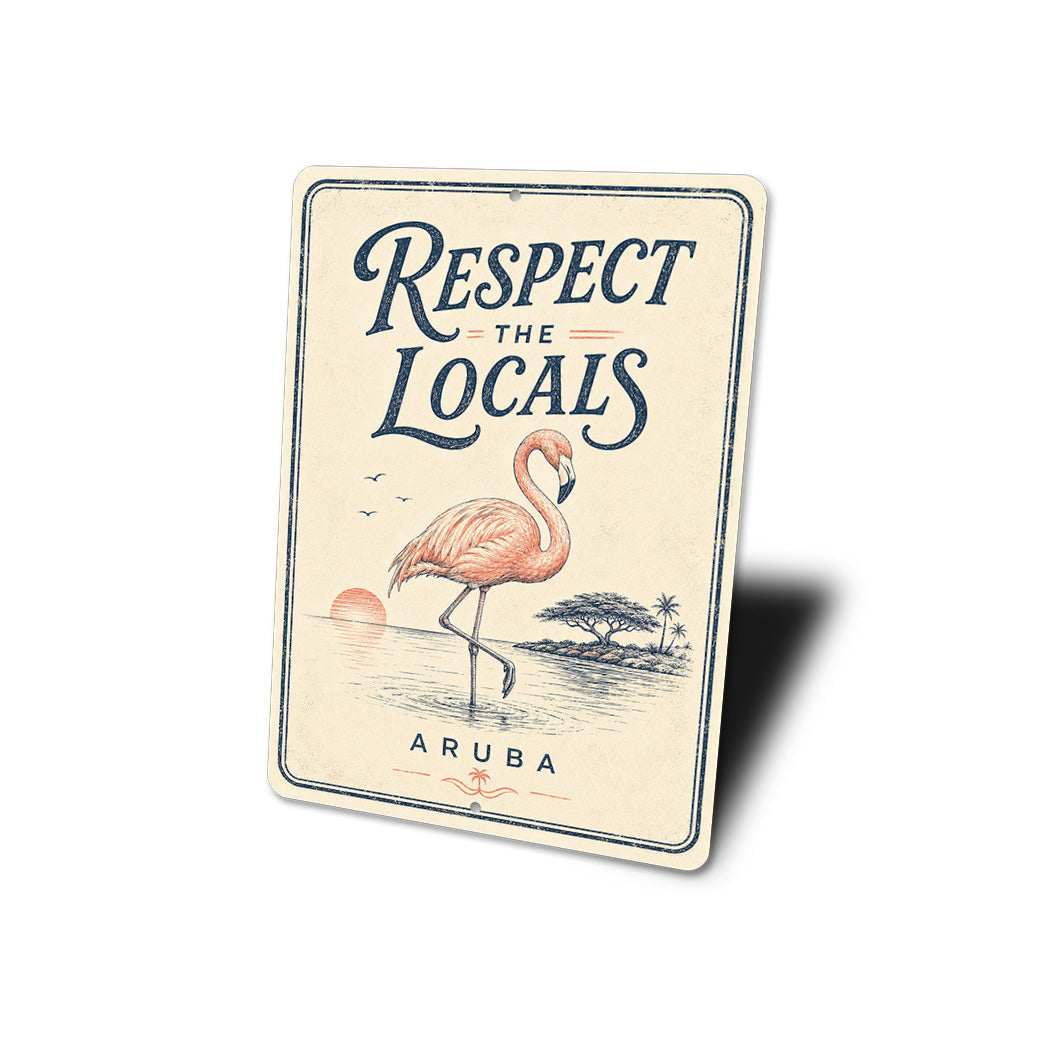 Respect the Locals Aruba Flamingo Sign