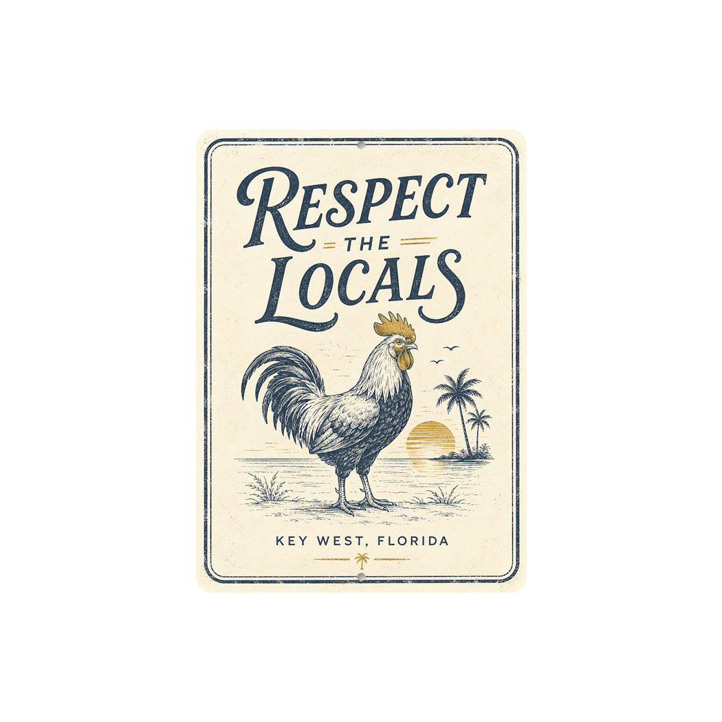 Respect the Locals Key West Rooster Sign