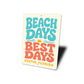 Beach Days, Best Days Sunset Sign