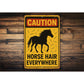 Caution Horse Hair Everywhere Equine Sign