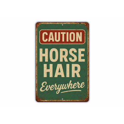 Horse Hair Everywhere Funny Rustic Ranch Sign