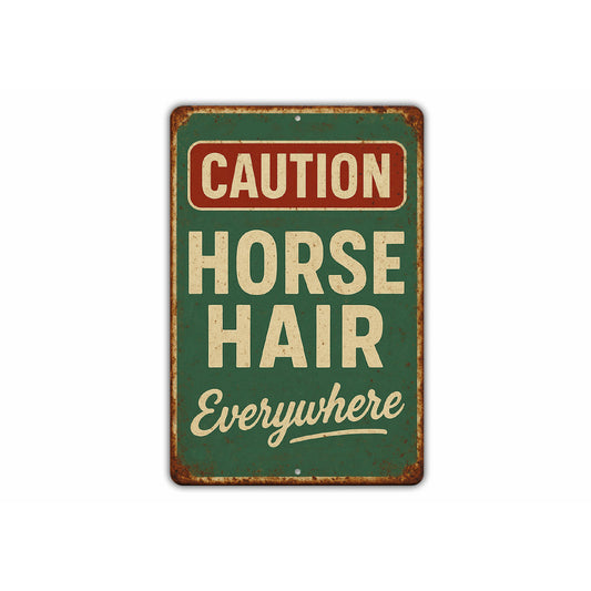 Horse Hair Everywhere Funny Rustic Ranch Sign