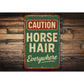 Horse Hair Everywhere Funny Rustic Ranch Sign