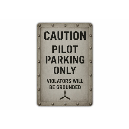 Caution Pilot Parking Only Violators Grounded Sign