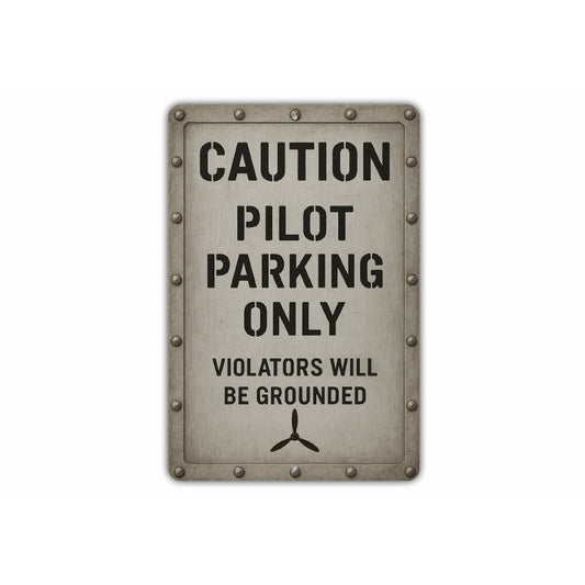 Caution Pilot Parking Only Violators Grounded Sign