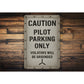 Caution Pilot Parking Only Violators Grounded Sign